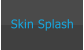 Skin Splash