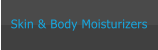 Skin & Body Moisturizers